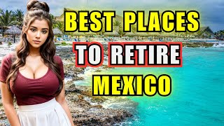 10 Best Places to Retire in Mexico  2024 [upl. by Anyak]