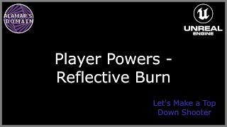 52  Player Powers  Reflective Burn  Lets Make a Top Down Shooter [upl. by Oiredised]