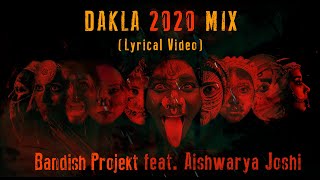 Bandish Projekt  DAKLA 2020 MIX Feat Aishwaryajoshimusic  LYRICAL VIDEO [upl. by Octavla]