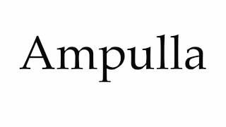 How to Pronounce Ampulla [upl. by Aicilram]