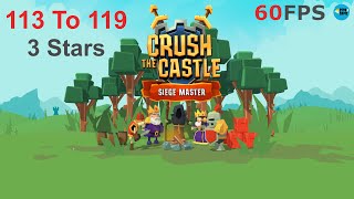 Crush the Castle Siege Master Level 113 To 119  3 Stars  iOSAndroid Walkthrough [upl. by Alyakim88]