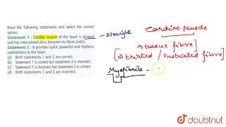 Read the following statement and select the correct option Statement 1  Cardiac muscle [upl. by Aitnyc32]