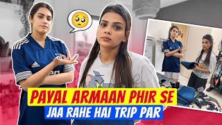 PAYAL ARMAAN PHIR SE JAA RAHE HAI TRIP PAR  ARMAAN MALIK [upl. by Ethelbert]