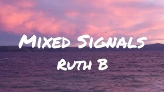 Ruth B  Mixed Signals Lyrics [upl. by Llennoc]