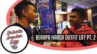 WOY BERAPA HARGA OUTFIT LO PT2  Jakarta Sneaker Day 2018 [upl. by Garbers]