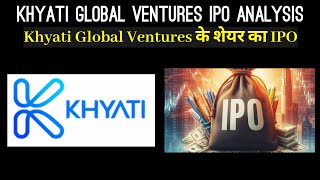 Khyati Global Ventures IPO Analysis  Investor Goals [upl. by Odrahcir194]