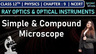 Class 12th Physics  Simple amp Compound Microscope  Chapter 9 Ray Optics amp Optical Instruments [upl. by Dunham]