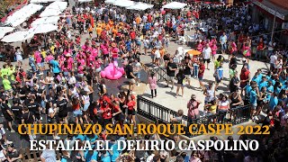 CHUPINAZO San Roque  CASPE 2022 [upl. by Aikyt]