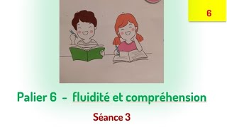 Palier 6 fluidité et compréhension séance 3 niveaux 4  5  6 [upl. by Anerak124]