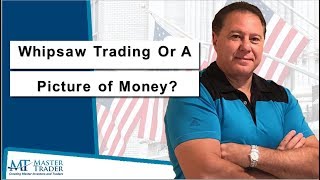 Whipsaw Trading Or A Picture of Money MasterTrader com [upl. by Etnoid400]