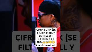 CIFRA SLIMK SE FILTRA DRILL Y LE TIRA    ROCHY RD  2024😱😱😶😳topslosmusicant suscribete rd [upl. by Tiffanie676]