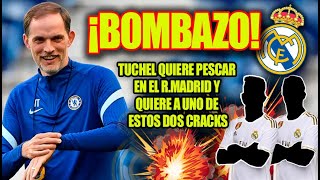 ¡Bombazo  Tuchel quiere pescar en el RMadrid y quiere a uno de estos dos cracks [upl. by Htaek463]