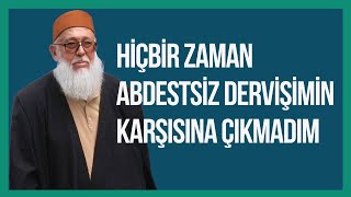 Hiçbir zaman abdestsiz dervişimin karşısına çıkmadım dervişlik [upl. by Htiduy]