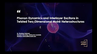 CONFAPMM 2024  Phonon Dynamics and Interlayer Excitons in Twisted TwoDimensional Moiré Hetero [upl. by Penrod]