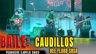 LOS CAUDILLOS DEL FLAKO SOSA  2023 ● Baile de Feria Anual ➤ Yegoseve Ejutla oaxaca [upl. by Priscilla523]