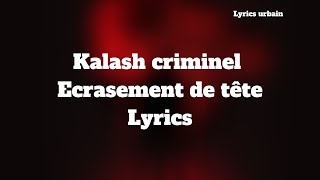 Kalash criminel  Ecrasement de tête ParolesLyrics [upl. by Enyalb650]