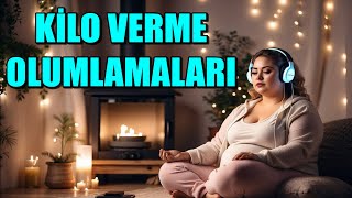 KİLO VERME OLUMLAMALARI [upl. by Jolie]