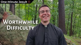 Worthwhile Difficulty  OneMinute Jesuit [upl. by Anoniw498]