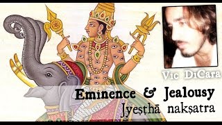 Jyeṣṭha Vedic Star of Eminence Jealousy and Intrigue [upl. by Karlik]