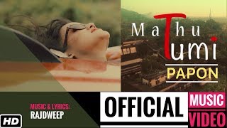 Mathu Tumi  PAPON  Official Video  Rajdweep  Heart Touching Assamese Song  Times Music Axom [upl. by Yonina]