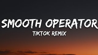 Smooth Operator TikTok Remix Lyrics [upl. by Naujid]