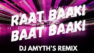 Raat Baaki Baat Baaki Remix [upl. by Lavro567]