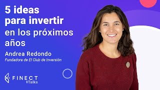 💡 5 IDEAS para INVERTIR en los próximos años 🎙️ Finect Talks con Andrea Redondo [upl. by Ivie]