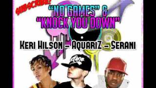 AquariZ  Serani  Keri Hilson  No games amp Knock You Down  The REMIX MashUp [upl. by Buchanan]