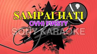 SAMPAI HATI VOC OVHI FIRSTY KARAOKE  sonykaraokeofficial [upl. by Nyllek]