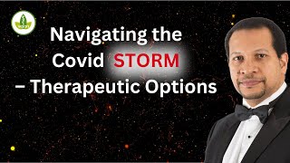 Navigating the Covid STORM – Therapeutic Options [upl. by Silrac180]