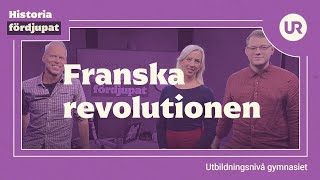 Franska revolutionen fördjupat  HISTORIA  Gymnasienivå [upl. by Dirtsa]