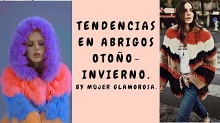 TENDENCIAS EN ABRIGOS OTOÑO INVIERNO 2018 By Mujer Glamorosa [upl. by Preciosa357]