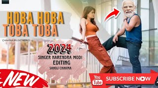 NEW CHAKMA SONG 2024  HOBA HOBA TOBA TOBA  SINGER  NARENDRA MODI EDITING  SAHOJ CHAKMA [upl. by Trelu]