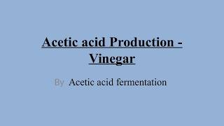 Acetic acid Production  Vinegar by acetic acid fermentation [upl. by Edmondo]