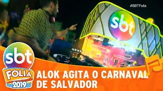 Alok agita o carnaval de Salvador  SBT Folia 2019 [upl. by Dirgis]