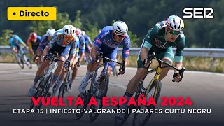 🇪🇸🚲 VUELTA A ESPAÑA 2024  ETAPA 15 INFIESTOVALGRANDE  PAJARES CUITU NEGRU [upl. by Jasik268]