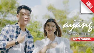 TRI SUAKA  AYANG OFFICIAL MUSIC VIDEO [upl. by Aserat]