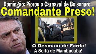 SAMBOU NO DOMINGÃO BOLSONARO COMANDANTE DO EXÉRCITO É PRESO MACEDO MALA E A SEITA DE MAMBUCABA [upl. by Eilitan151]