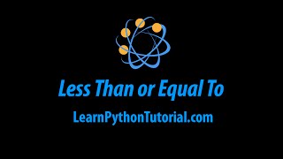 Python Less Than or Equal To Comparison Operator [upl. by Friend]