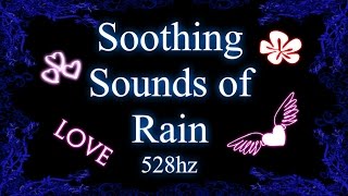 Soothing Sounds of Rain 528hz [upl. by Armillia518]