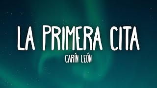 Carin León  Primera Cita LetraLyrics [upl. by Adnarram]