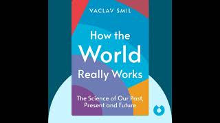 How the World Really Works by Vaclav Smil Book Summary [upl. by Hanoj]