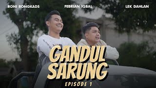 GANDUL SARUNG EPS 01 [upl. by Eniamzaj653]