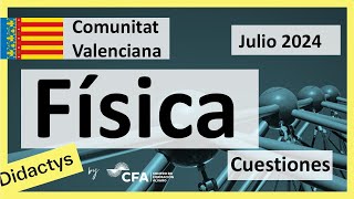 🚀FÍSICA selectividad PAU Junio 2024▶️ Comunidad Valenciana ✔️CUESTIONES [upl. by Susanna]