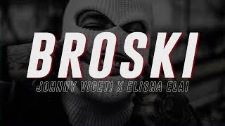 Johnny Vigeti ft Elisha Elai  Broski Lyrics [upl. by Ernesta]