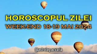 Hai noroc 🍀 WEEKEND 1819 MAI 2024 ☀♉ HOROSCOPUL ZILEI cu astrolog Acvaria 🌈 [upl. by Goles]