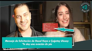 Mensaje de felicitación de Hazal Kaya a Çağatay Ulusoy quotTe doy una ovación de pie [upl. by Shauna]