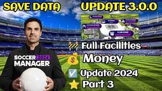 Soccer Manager 2024 Full Facilities Save Data Update 300  Part 3 [upl. by Siram108]