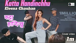 Katta Handinchhu Eleena Chauhan New Song Cover Video 2024 [upl. by Hjerpe]