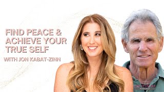 Jon KabatZinn on How to Find Peace amp Achieve Your True Self [upl. by Alor]